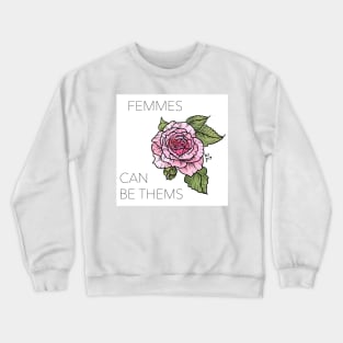 Femmes Can Be Thems Crewneck Sweatshirt